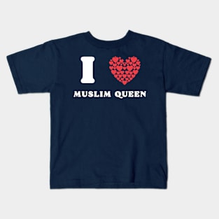 I love Muslim Queen Kids T-Shirt